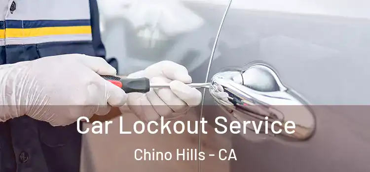  Car Lockout Service Chino Hills - CA