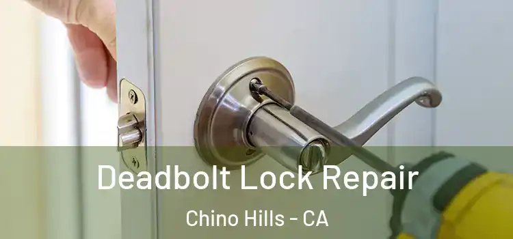  Deadbolt Lock Repair Chino Hills - CA