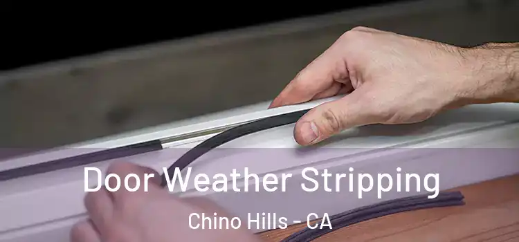 Door Weather Stripping Chino Hills - CA