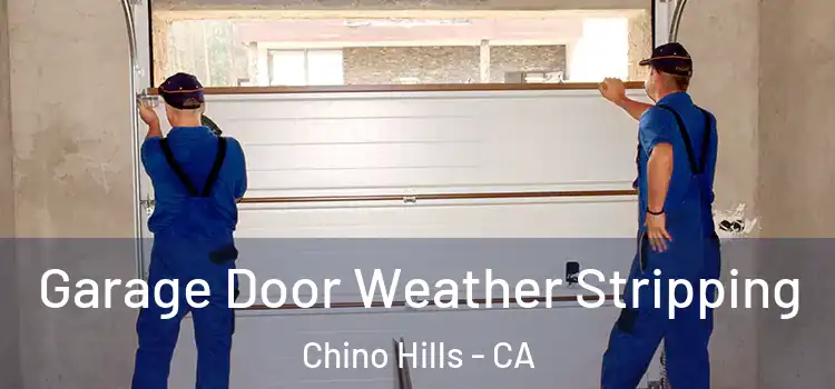  Garage Door Weather Stripping Chino Hills - CA