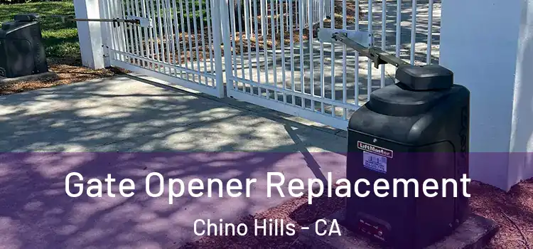  Gate Opener Replacement Chino Hills - CA