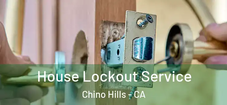  House Lockout Service Chino Hills - CA