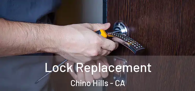  Lock Replacement Chino Hills - CA