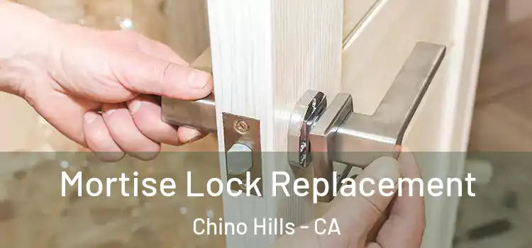  Mortise Lock Replacement Chino Hills - CA
