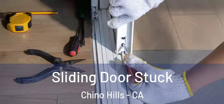  Sliding Door Stuck Chino Hills - CA