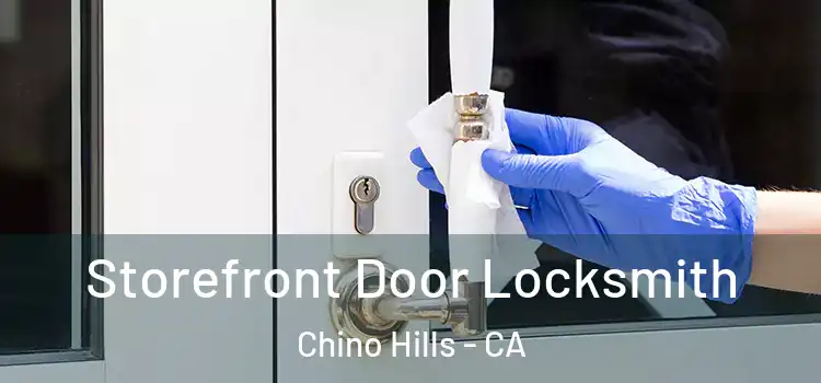  Storefront Door Locksmith Chino Hills - CA