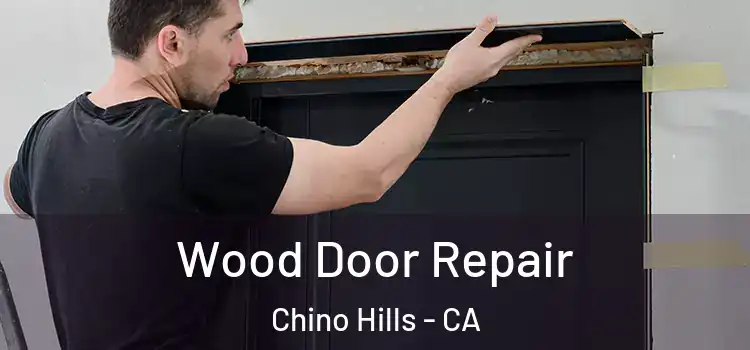  Wood Door Repair Chino Hills - CA